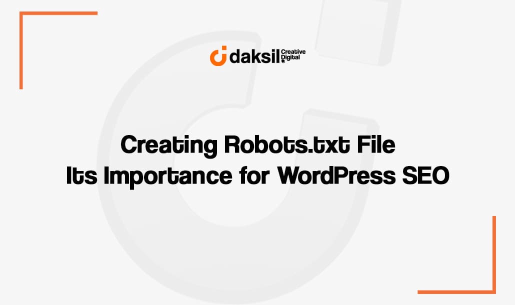 Creating Robots txt File and Its Importance for WordPress SEO